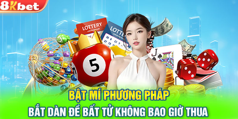 Bật mí phương pháp bắt dàn đề bất tử không bao giờ thua 